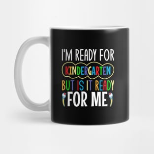 I'm ready for kindergarten but is it ready for me Mug